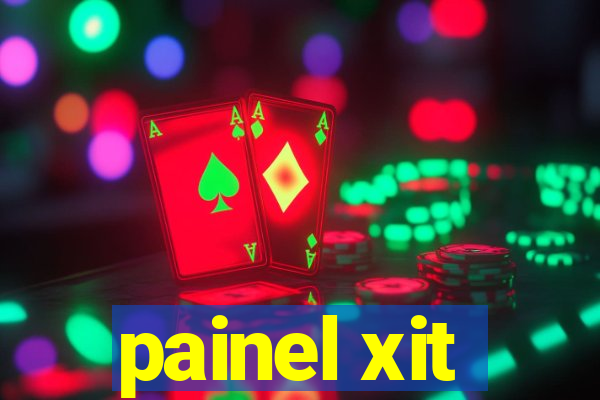 painel xit